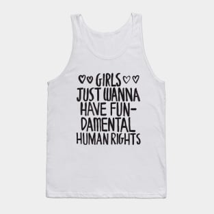 Girls Just Wanna Have Fun(damental Human Rights) Tank Top